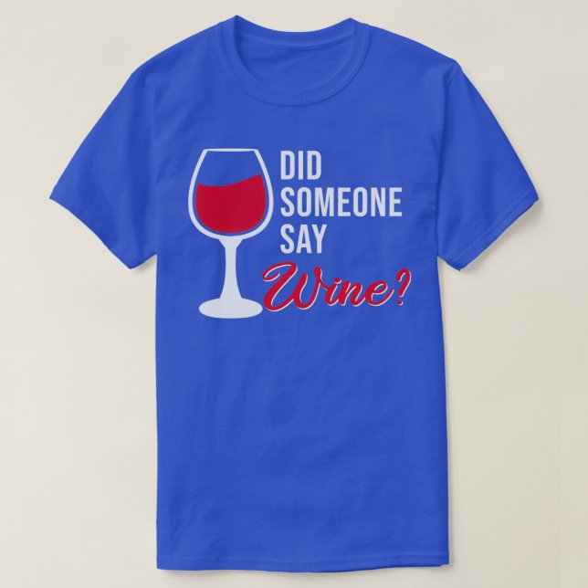 Did someone say wine T-Shirt (Design Front)