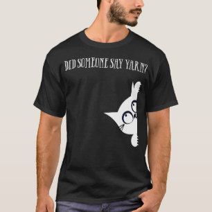 Did Someone Say Yarn Funny Cat Lover Knitting T-Shirt