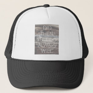 Did then, Still do - Anniversary Weddings Renewal Trucker Hat