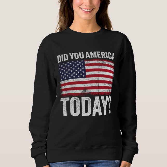 Did You America Today Memorial Day 2021 Sweatshirt (Front)
