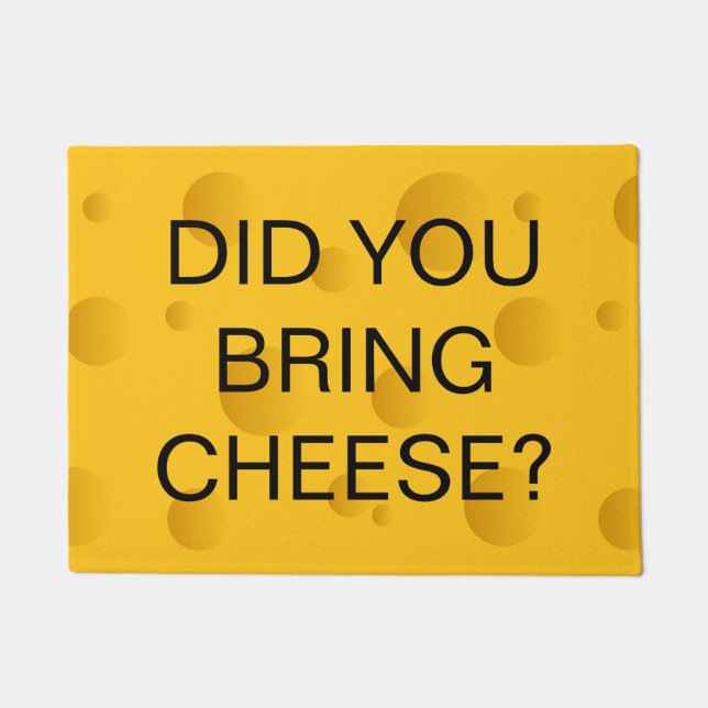 Did you bring cheese funny welcome doormat (Front)