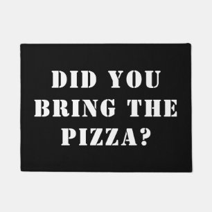 Did You Bring The Pizza? Funny Pizza Doormat