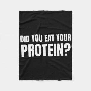 Did You Eat Your Protein Bodybuilding Fitness Humo Fleece Blanket
