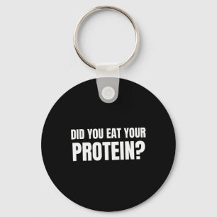 Did You Eat Your Protein Bodybuilding Fitness Humo Key Ring