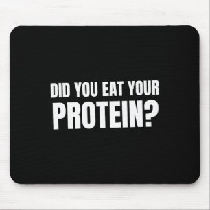 Did You Eat Your Protein Bodybuilding Fitness Humo Mouse Pad