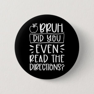 Did You Even Read The Directions Sarcastic Teacher 6 Cm Round Badge