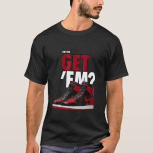 Did You Get Em Drip Streetwear Shoes 1 High Og Pat T-Shirt