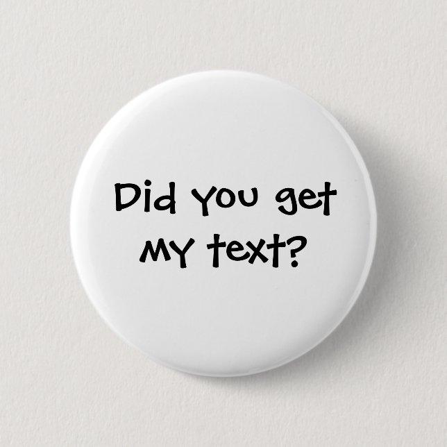 Did you get my text button (Front)