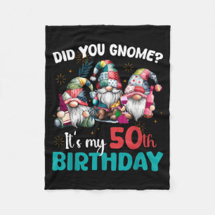 Did You Gnome Its My 50th Birthday 50 Year Old Gno Fleece Blanket