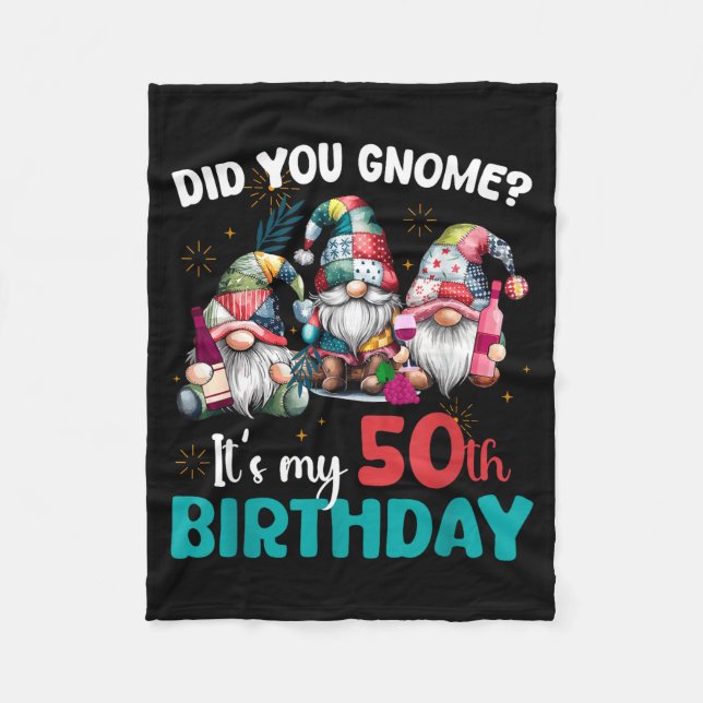 Did You Gnome Its My 50th Birthday 50 Year Old Gno Fleece Blanket (Front)