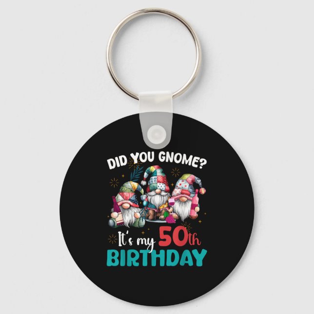 Did You Gnome Its My 50th Birthday 50 Year Old Gno Key Ring (Front)