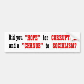 Did you "HOPE" for CORRUPTION and a "CHANGE to Bumper Sticker