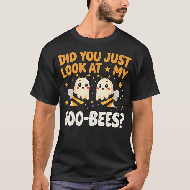 Did You Just Look At My Boo-Bees Funny Halloween B T-Shirt (Front)