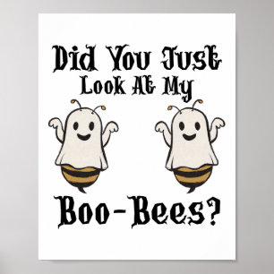 Did You Just Look At My Boo-bees Funny Halloween G Poster