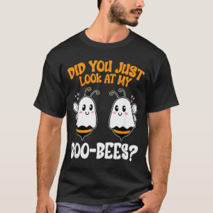 Did You Just Look at My Boo-Bees Funny Halloween T-Shirt