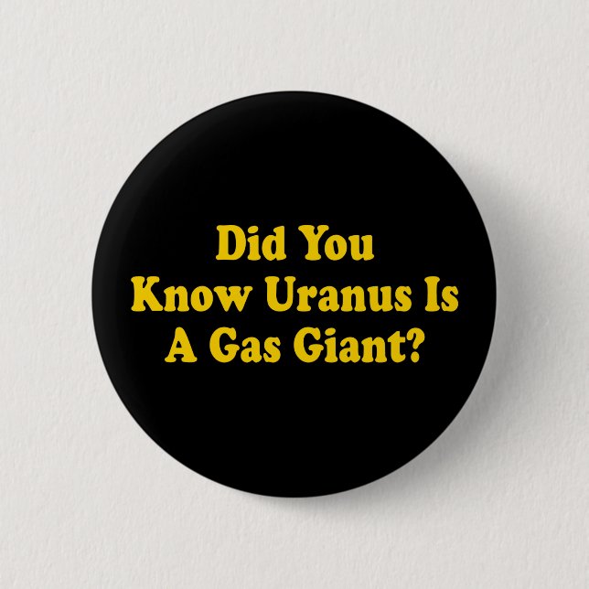 Did You Know Uranus Is A Gas Giant? - Fart Humour 6 Cm Round Badge (Front)