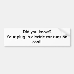 Did you know?Your plug in electric car runs on ... Bumper Sticker