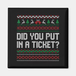 Did You Put In A Ticket Ugly Christmas Computer Te Magnet
