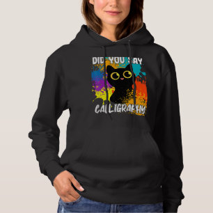 Did You Say Calligraphy Black Cat Hoodie