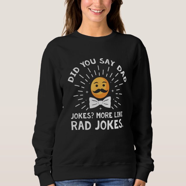 Did You Say Dad Jokes  Punchline Humor Grandpa Jok Sweatshirt (Front)