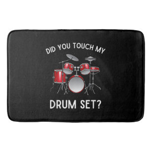 Did You Touch My Drum Set Shirt Funny Did You Touc Bath Mat