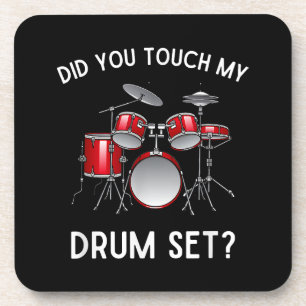 Did You Touch My Drum Set Shirt Funny Did You Touc Coaster
