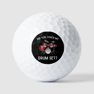 Did You Touch My Drum Set Shirt Funny Did You Touc Golf Balls