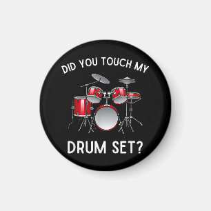 Did You Touch My Drum Set Shirt Funny Did You Touc Magnet