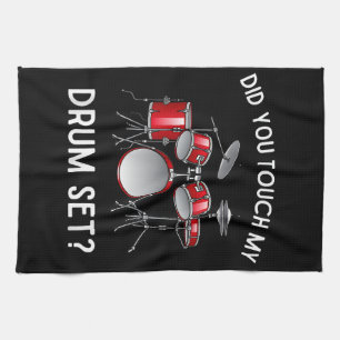 Did You Touch My Drum Set Shirt Funny Did You Touc Tea Towel