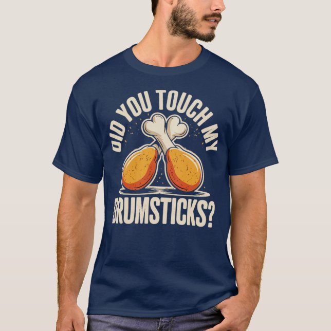 Did You Touch My Drumsticks T-Shirt (Front)
