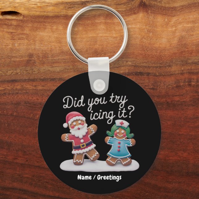 Did You Try Icing It? Funny Gingerbread Nurse  Key Ring (Front)