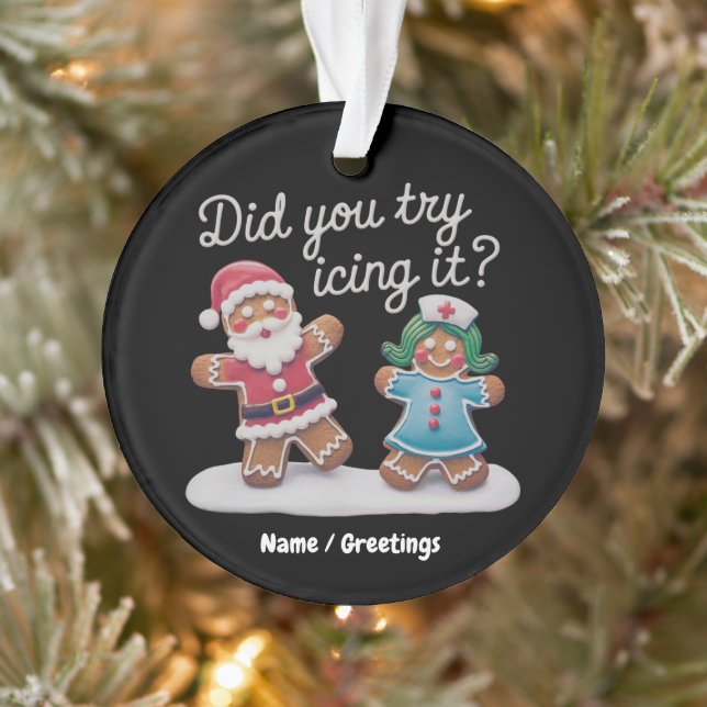 Did You Try Icing It? Funny Gingerbread Nurse  Ornament (Tree)