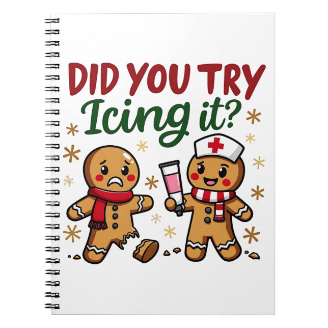 Did You Try Icing It Funny Gingerbread Nursing  Notebook (Front)