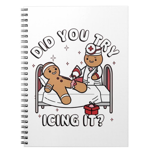 Did You Try Icing It Gingerbread Nursing Christmas Notebook (Front)