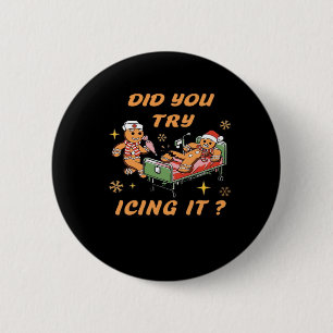Did You Try Icing It, Nurse Christmas, Gingerbread 6 Cm Round Badge