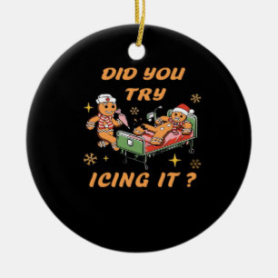 Did You Try Icing It, Nurse Christmas, Gingerbread Ceramic Ornament