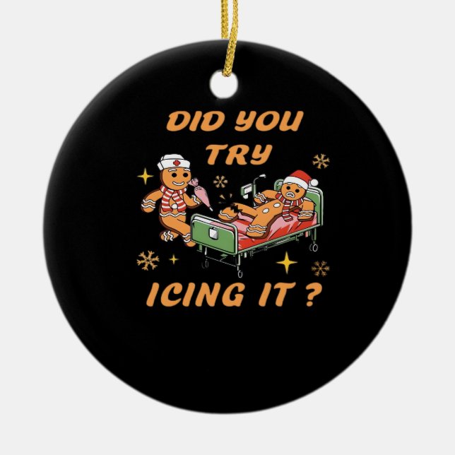 Did You Try Icing It, Nurse Christmas, Gingerbread Ceramic Ornament (Front)