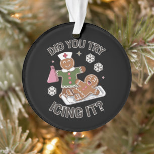 Did You Try Icing It School Nurse Christmas PICU Ornament