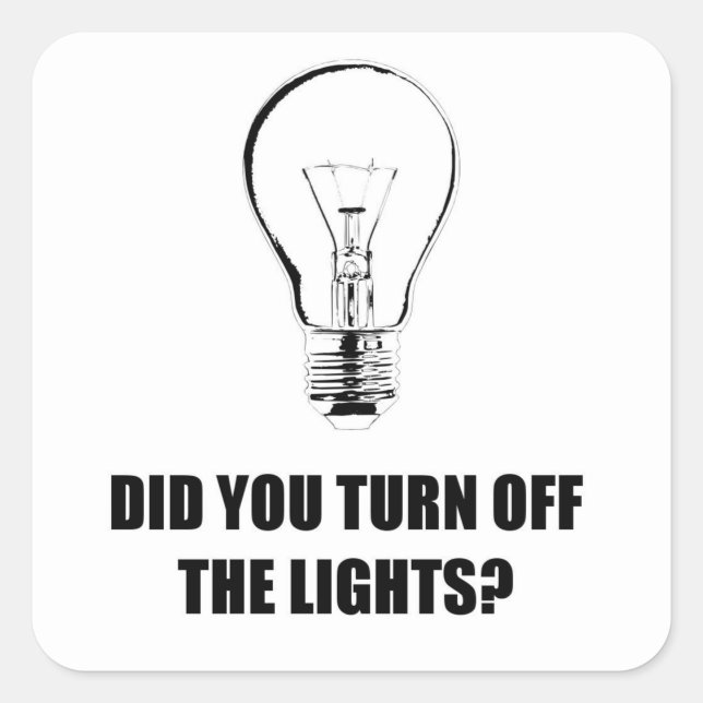 DID YOU TURN OFF THE LIGHTS? SQUARE STICKER (Front)