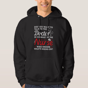 Did You Want To Talk To The Doctor In Charge Or Th Hoodie