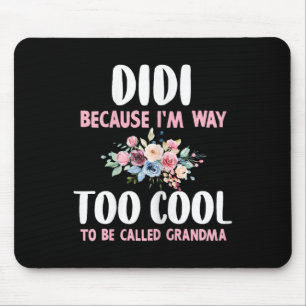 Didi Because I'm Too Cool Be Called Grandma Floral Mouse Pad