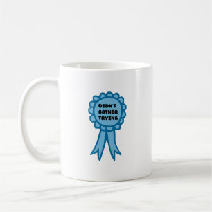 Didn't Bother Trying Blue Award Ribbon Coffee Mug