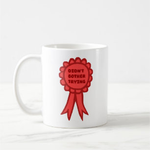 Didn't Bother Trying Silly Red Award Ribbon Coffee Mug