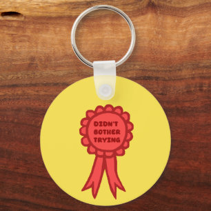 Didn't Bother Trying Silly Red Award Ribbon Key Ring