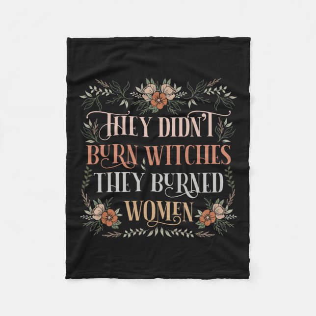 Didn't Burn Witches They Burned Women - Feminist W Fleece Blanket (Front)