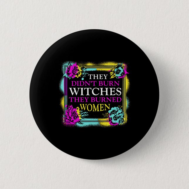 Didn't Burn Witches They Burned Women - Retro Femi 6 Cm Round Badge (Front)