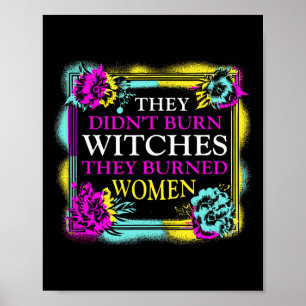 Didn't Burn Witches They Burned Women - Retro Femi Poster