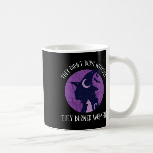 Didn't Burn Witches They Burned Women Spooky Femin Coffee Mug