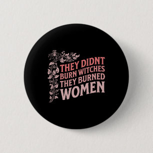 Didn't Burn Witches They Burned Women Witch Femini 6 Cm Round Badge