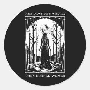 Didn't Burn Witches They Burned Women Witch Femini Classic Round Sticker